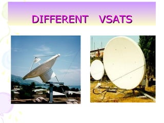 DIFFERENT VSATSDIFFERENT VSATS
 