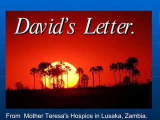 David’s  Letter.   From  Mother Teresa's Hospice in Lusaka, Zambia. 