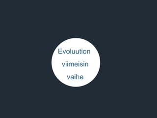 Evoluution  viimeisin vaihe #  . Copyright  May 29, 2009  Satama. All rights reserved. 