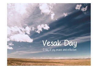Vesak Day
A day of joy, peace and reflectionA day of joy, peace and reflectionA day of joy, peace and reflectionA day of joy, peace and reflection
 
