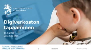 Etunimi Sukunimi
Digiverkoston
tapaaminen
11.9.2018
Vesa Lipponen
10.10.20181
 