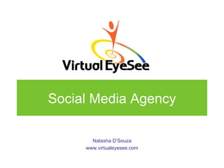 Social Media Agency Natasha D’Souza www.virtualeyesee.com 