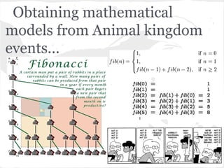 Obtaining mathematical
models from Animal kingdom
events...
 