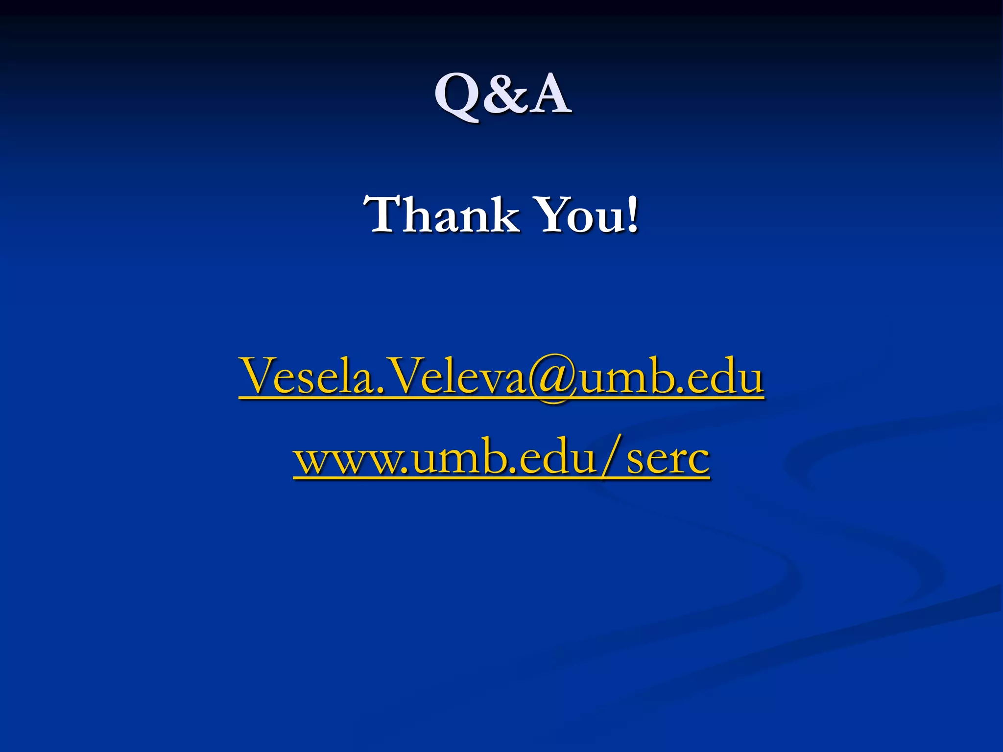 Q&A
Thank You!
Vesela.Veleva@umb.edu
www.umb.edu/serc
 