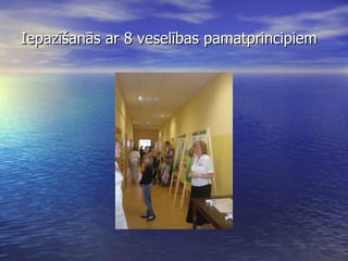 Iepazīšanās ar 8 veselības pamatprincipiem 