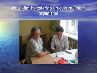 Nosakām holesterīna un cukura līmeni organismā 