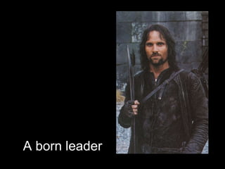 A born leader
 