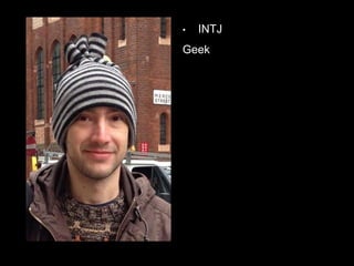 • INTJ
Geek
 