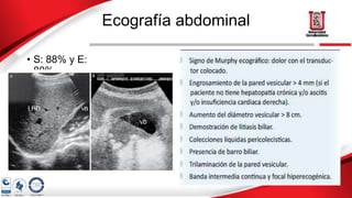 Ecografía abdominal
• S: 88% y E:
80%
 