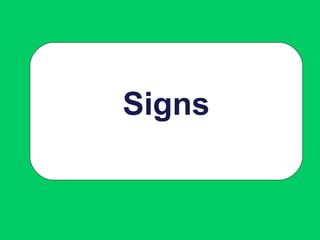Signs
 