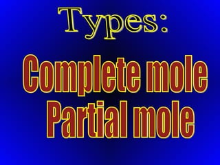 Complete mole Partial mole Types: 