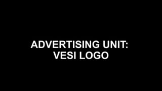 ADVERTISING UNIT:
VESI LOGO
 