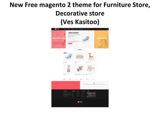 New Free magento 2 theme for Furniture Store,
Decorative store
(Ves Kasitoo)
 
