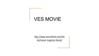 VES MOVIE
http://www.venustheme.com/the
me/movie-magento-theme/
 