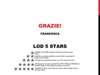 GRAZIE! 
FRANCESCA 
LOD 5 STARS 
