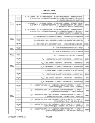 UHX-13.5.6 Step 6

                                                     Condition Vacuum-SS

                          Ps' = (0.5408861 + 2*(1 - 0.5408861)*0.3000 + 2 / 0.2124548*(113.2500 / 107.6960)2*0.3100 -
            Load case
              1, 4, 5               (1.05157112 - 1) / (1.0000000*0.2124548) - (1 - 1.0000000)*[0.00002 - (2*56.6250)2] /       0
                                                                              (2*1.0000000*0.2124548*107.69602))*0 =
  New or
 corroded
                          Ps' = (0.5408861 + 2*(1 - 0.5408861)*0.3000 + 2 / 0.2124548*(113.2500 / 107.6960)2*0.3100 -
            Load case
               2, 3                 (1.05157112 - 1) / (1.0000000*0.2124548) - (1 - 1.0000000)*[0.00002 - (2*56.6250)2] /   -53.18
                                                                            (2*1.0000000*0.2124548*107.69602))*-15 =

                          Ps' = (0.5408861 + 2*(1 - 0.5408861)*0.3000 + 2 / 0.2135724*(113.2500 / 107.6960)2*0.3100 -
            Load case
               6, 7                 (1.05157112 - 1) / (1.0000000*0.2135724) - (1 - 1.0000000)*[0.00002 - (2*56.6250)2] /   -52.97
                                                                            (2*1.0000000*0.2135724*107.69602))*-15 =
            Load case
               1, 3                     Pt' = (0.6100532 + 2*(1 - 0.6100532)*0.3000 + 1 / (1.0000000*0.2124548))*50 =       277.55
  New or
 corroded   Load case
              2, 4, 6                    Pt' = (0.6100532 + 2*(1 - 0.6100532)*0.3000 + 1 / (1.0000000*0.2124548))*0 =           0

            Load case
               5, 7                     Pt' = (0.6100532 + 2*(1 - 0.6100532)*0.3000 + 1 / (1.0000000*0.2135724))*50 =       276.31

            Load case
  New or      1, 2, 3                                                  Pγ = 3408*18,199.88*0.0000000 / (π*53.84802) =           0
 corroded
            Load case
             4, 5, 6, 7                                                Pγ = 3408*18,360.86*0.0728111 / (π*53.84802) =       500.15

  New or     All load
 corroded    cases                                                        PW = - 285.8808731*0*0.00 / (2*π*53.84802) =          0

            Load case
                1                                    Prim = - 285.8808731 / 53.84802*(-4.1361599*0 - -4.1607299*50) =       -20.51

            Load case
                2                                    Prim = - 285.8808731 / 53.84802*(-4.1361599*-15 - -4.1607299*0) =       -6.12
  New or
            Load case
 corroded
                3                                  Prim = - 285.8808731 / 53.84802*(-4.1361599*-15 - -4.1607299*50) =       -26.63

            Load case
                4                                      Prim = - 285.4794649 / 53.84802*(-4.1361599*0 - -4.1607299*0) =          0

            Load case
                5                                    Prim = - 285.4794649 / 53.84802*(-4.1361599*0 - -4.1607299*50) =       -20.48

            Load case
                6                                    Prim = - 285.4794649 / 53.84802*(-4.1361599*-15 - -4.1607299*0) =       -6.11

            Load case
                7                                  Prim = - 285.4794649 / 53.84802*(-4.1361599*-15 - -4.1607299*50) =       -26.59

            Load case              Pe = 1.0000000*0.2124548 / (1 + 1.0000000*0.2124548*[12.3795336 + (1.0515711 -
                1                                                                                                           -12.19
                                                                1)*142.9404365] )*(0 - 277.5453 + 0 + 0 + -20.5109) =

            Load case              Pe = 1.0000000*0.2124548 / (1 + 1.0000000*0.2124548*[12.3795336 + (1.0515711 -
                2                                                                                                            -2.42
                                                                 1)*142.9404365] )*(-53.1808 - 0 + 0 + 0 + -6.1169) =

            Load case              Pe = 1.0000000*0.2124548 / (1 + 1.0000000*0.2124548*[12.3795336 + (1.0515711 -
  New or
                3                                                                                                           -14.61
 corroded                                               1)*142.9404365] )*(-53.1808 - 277.5453 + 0 + 0 + -26.6279) =

            Load case              Pe = 1.0000000*0.2135724 / (1 + 1.0000000*0.2135724*[12.3691774 + (1.0515711 -
                4                                                                                                            20.49
                                                                       1)*142.7397324] )*(0 - 0 + 500.1513 + 0 + 0) =

            Load case              Pe = 1.0000000*0.2135724 / (1 + 1.0000000*0.2135724*[12.3691774 + (1.0515711 -
                5                                                                                                             8.33
                                                       1)*142.7397324] )*(0 - 276.3137 + 500.1513 + 0 + -20.4821) =

            Load case              Pe = 1.0000000*0.2135724 / (1 + 1.0000000*0.2135724*[12.3691774 + (1.0515711 -
                6                                                                                                            18.07
                                                         1)*142.7397324] )*(-52.9665 - 0 + 500.1513 + 0 + -6.1084) =



2/10/2007 10:33:19 AM                                       345/368
 