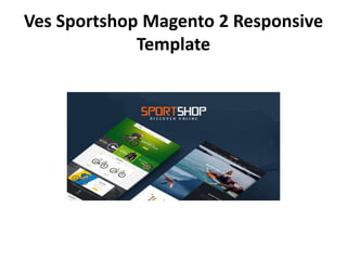 Ves Sportshop Magento 2 Responsive
Template
 