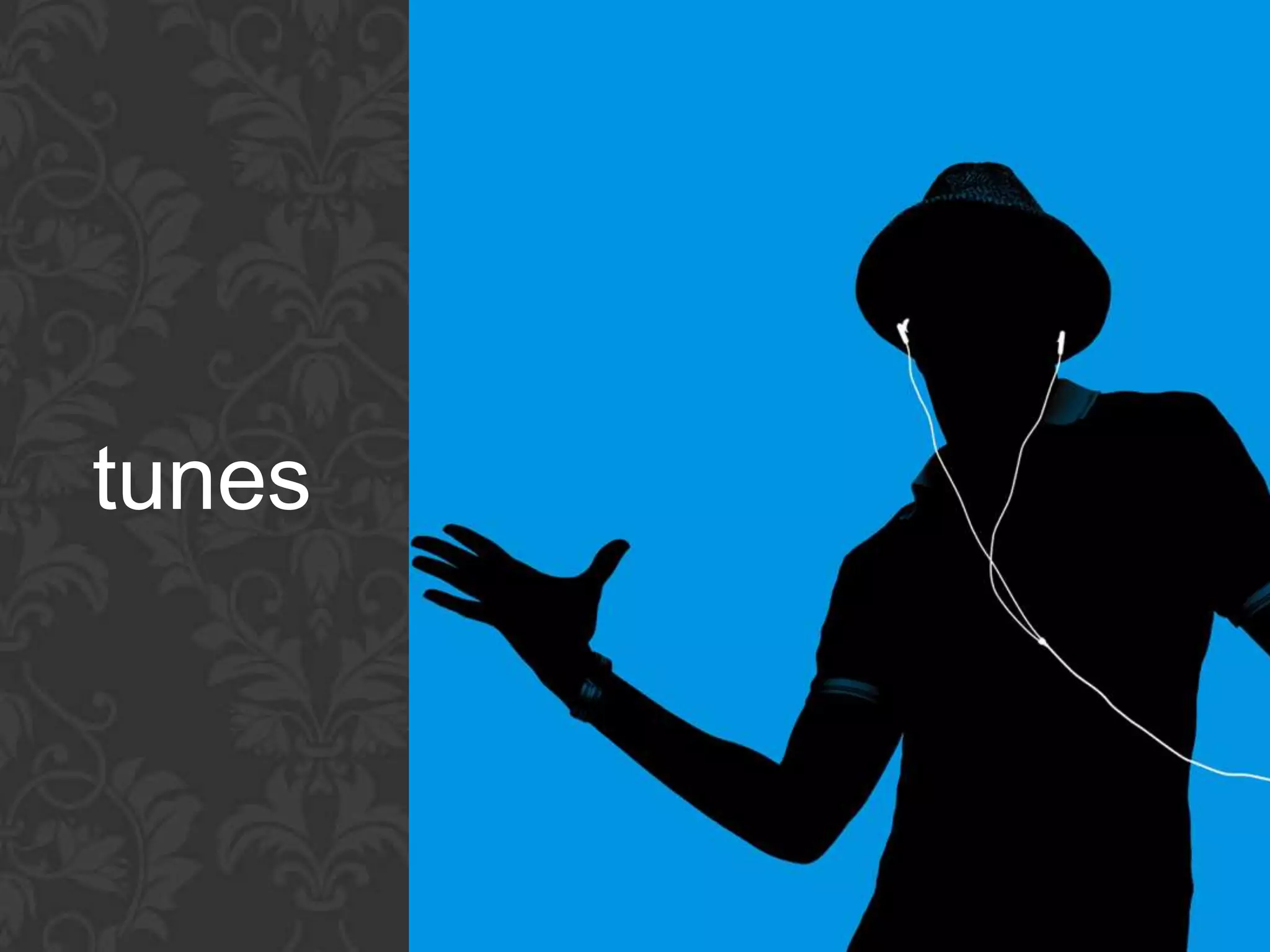 tunes
 