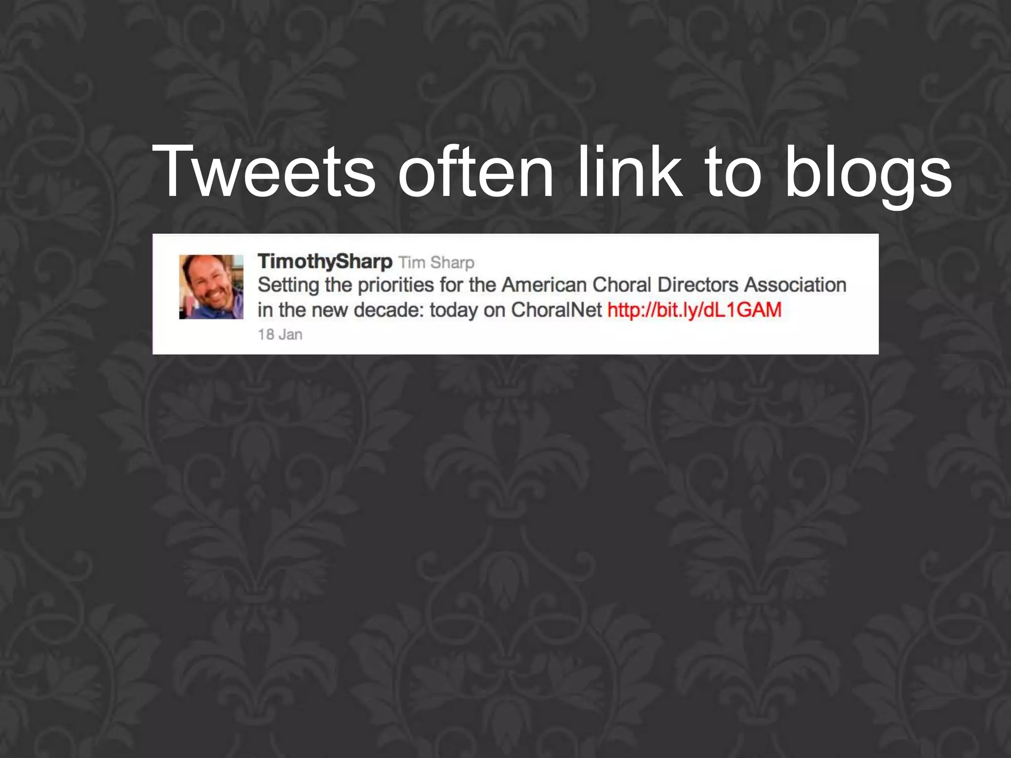 Tweets often link to blogs
 