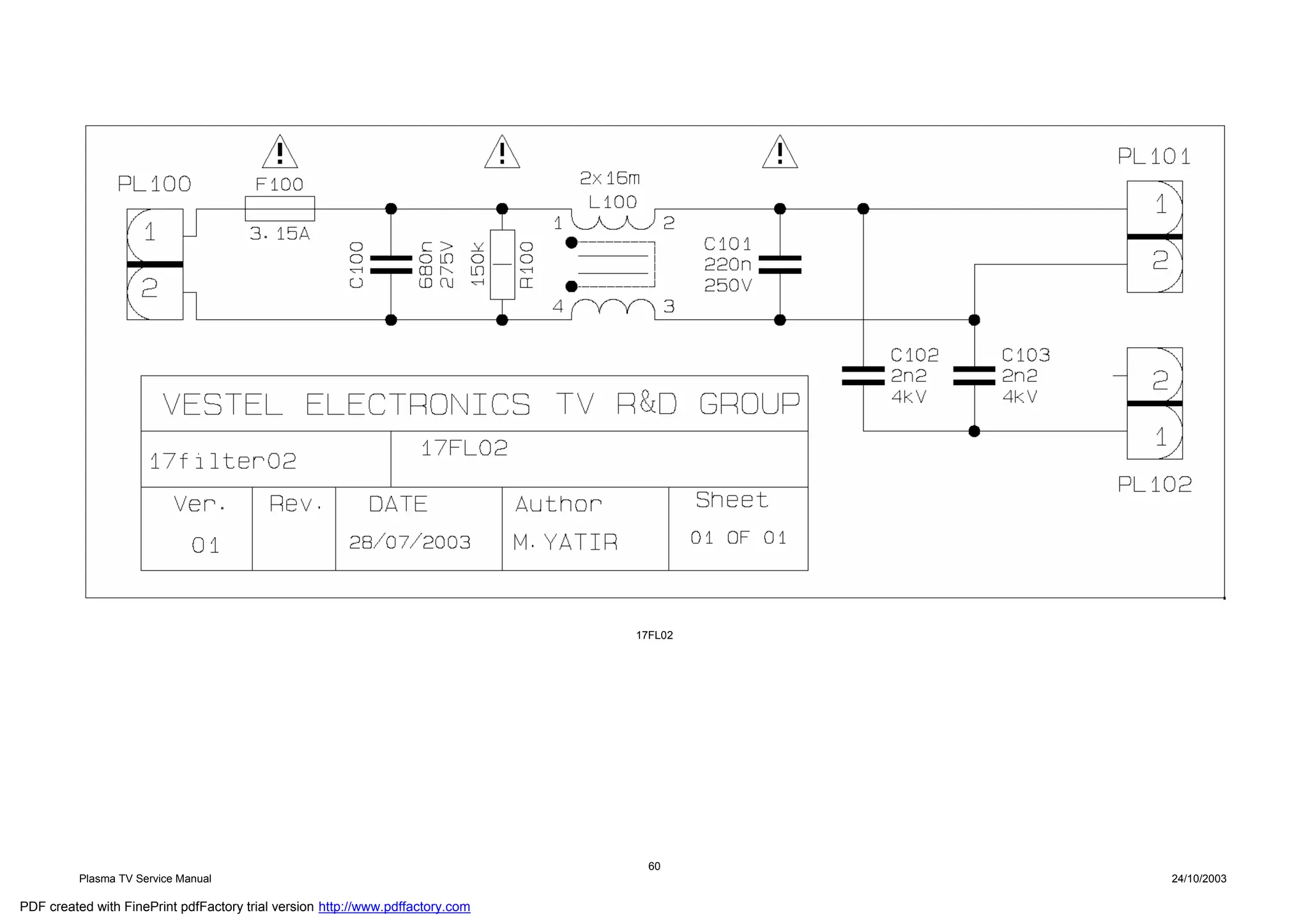 17FL02




                                                                                  60
          Plasma TV Service Manual                                                       24/10/2003

PDF created with FinePrint pdfFactory trial version http://www.pdffactory.com
 