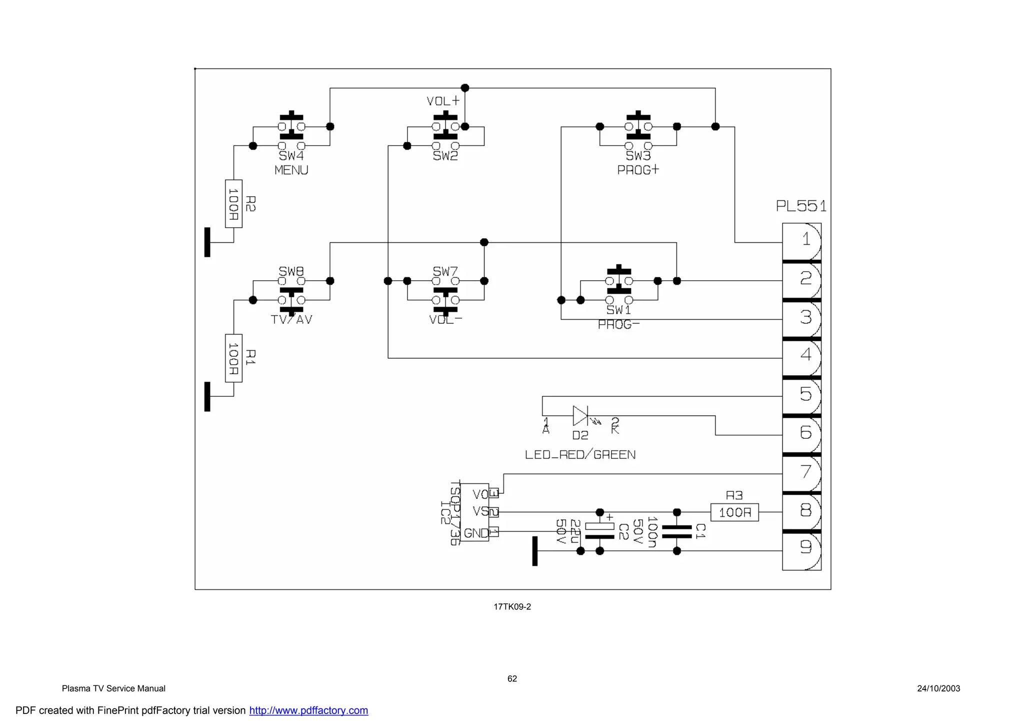 17TK09-2




                                                                                   62
          Plasma TV Service Manual                                                         24/10/2003

PDF created with FinePrint pdfFactory trial version http://www.pdffactory.com
 