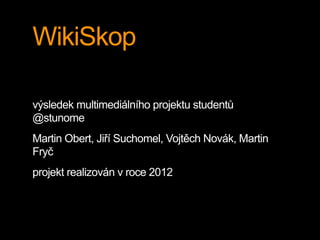 WikiSkop

http://wikiskop.heroku.com

 