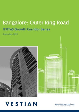 LOREM IPSUM DOLOR SITAMET
    Lorem Ipsum




Bangalore: Outer Ring Road
IT/ITeS Growth Corridor Series
September, 2010




                                 Page | 1
 