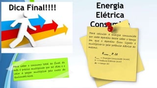 Powerpoint Templates
Dica Final!!!! Energia
Elétrica
Consumida
(KWh)
 