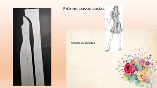 Próximo passo: costas
Recorte os moldes
 