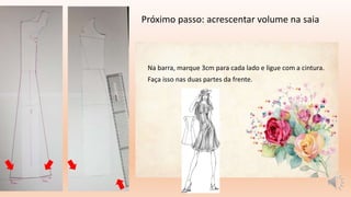 Próximo passo: acrescentar volume na saia
Na barra, marque 3cm para cada lado e ligue com a cintura.
Faça isso nas duas partes da frente.
 