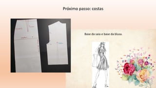 Próximo passo: costas
Base da saia e base da blusa.
 