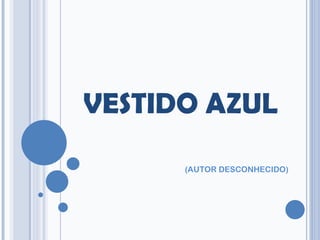 VESTIDO AZUL (AUTOR DESCONHECIDO) 