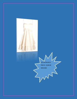 VESTIDOBLANCO
PRECIO: $1500.00
MOD:6565
 