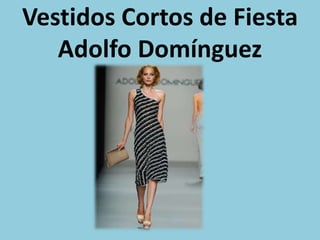 Vestidos Cortos de Fiesta
Adolfo Domínguez
 