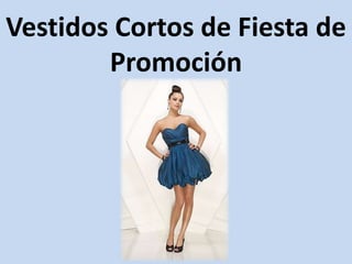 Vestidos Cortos de Fiesta de
Promoción
 