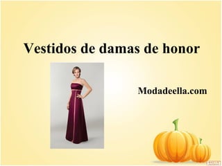 Vestidos de damas de honor

                Modadeella.com
 
