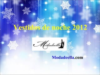 Vestidos de noche 2012


           Modadeella.com
 