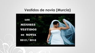 Vestidos de novia (Murcia)
 