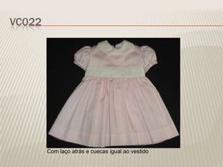 VC022




        Com laço atrás e cuecas igual ao vestido
 