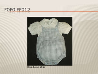 FOFO FF012




        Com bolso atrás
 