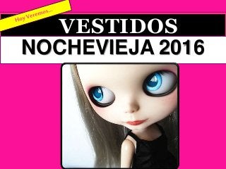 VESTIDOS
NOCHEVIEJA 2016
 