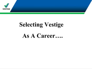 Selecting Vestige  As A Career…. 