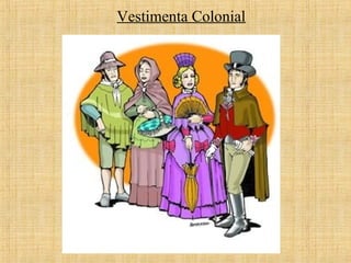 Vestimenta Colonial
 