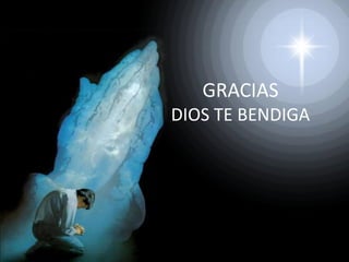 GRACIAS
DIOS TE BENDIGA

 