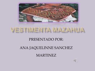 PRESENTADO POR:

ANA JAQUELINNE SANCHEZ
MARTINEZ

 