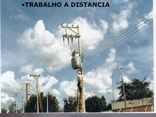 •TRABALHO A DISTANCIA
 