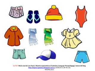 AUTOR: María José de Luis Flores. Maestra especialista en Audición y Lenguaje-Psicopedagoga. Autora del blog
http://lapsico-goloteca.blogspot.com.es LICENCIA CC (BY-NC-SA)
MADRID 2015
 