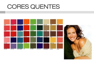 CORES QUENTES
 