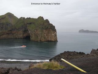 Entrance to Heimæy’s harbor
 