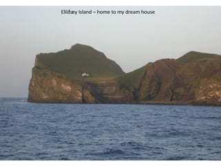 Elliðæy Island – home to my dream house
 